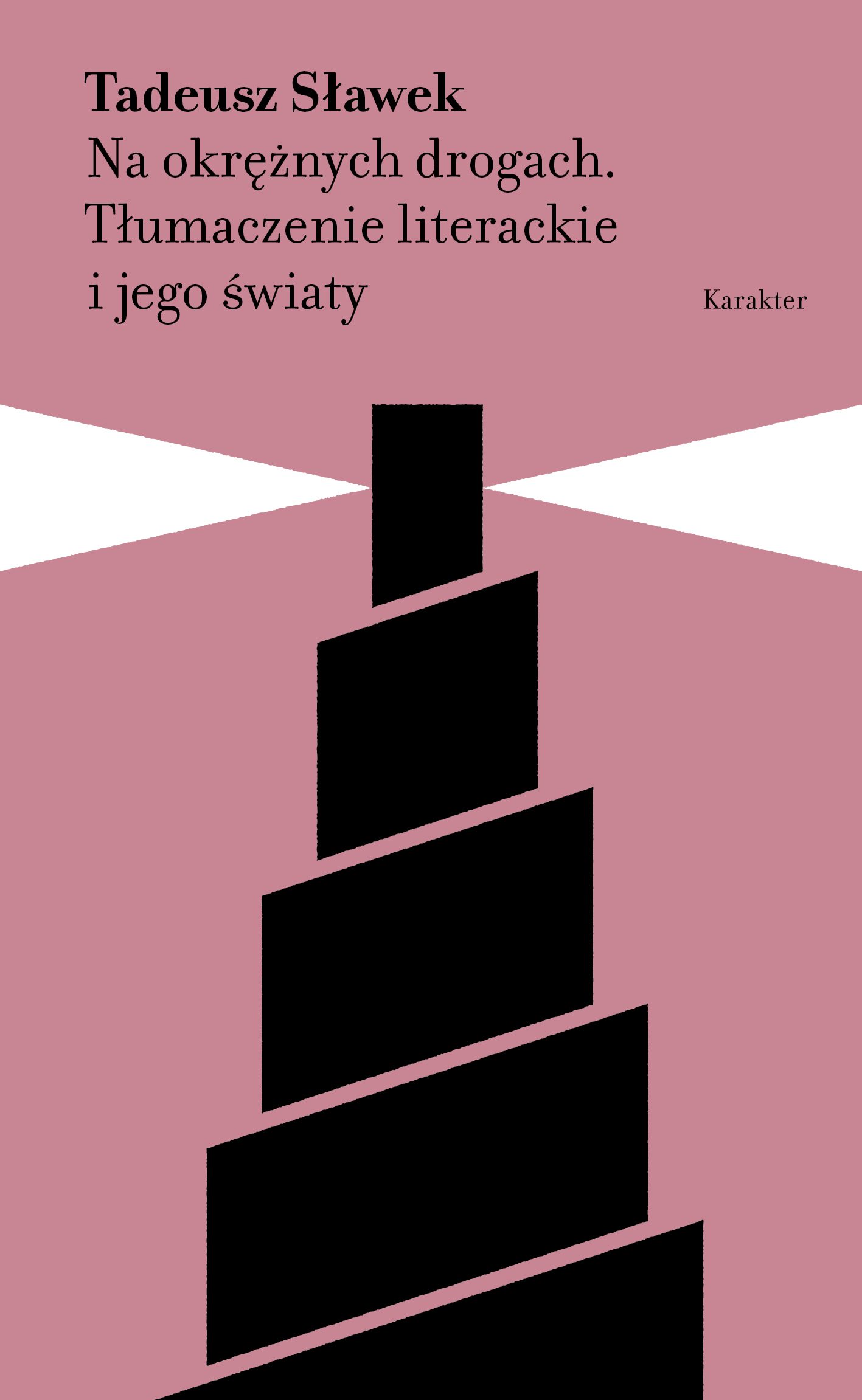 Okładka książki: "Na okrężnych drogach. Tłumaczenie literackie i jego światy" autorstwa Tadeusza Sławka. Okładka przedstawia latarnie morską.