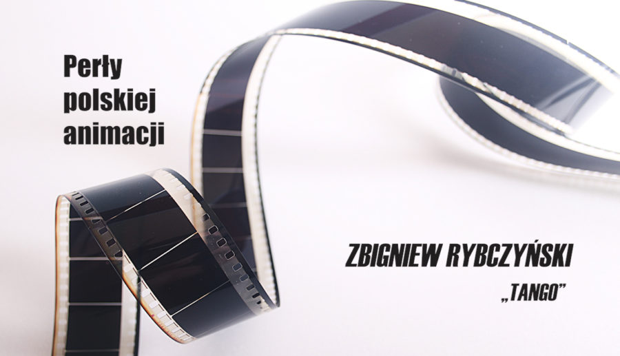 Perły polskiej animacji – Zbigniew Rybczyński „Tango”