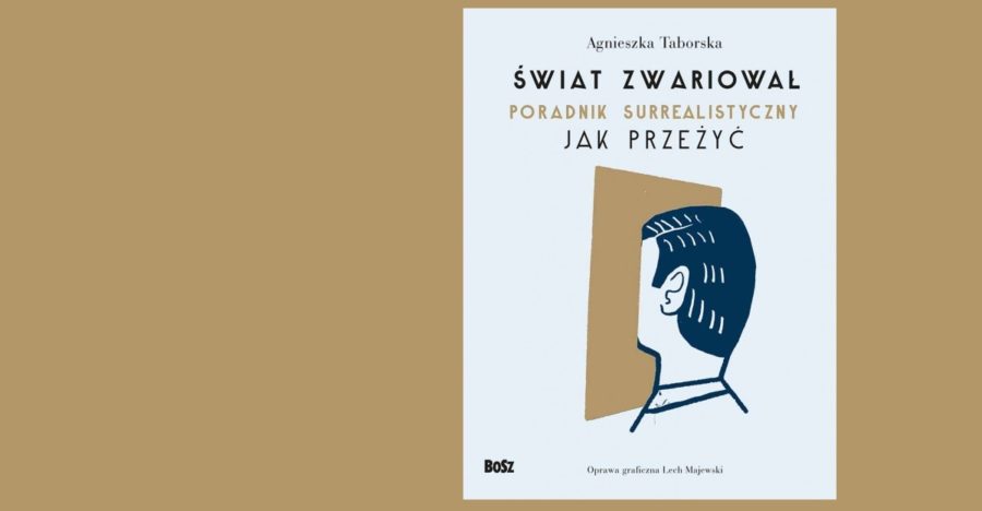 Świat zwariował. Poradnik surrealistyczny. Jak przeżyć