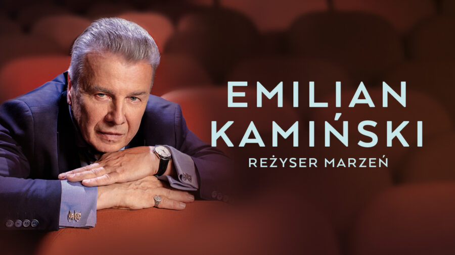 Emilian Kamiński – reżyser marzeń